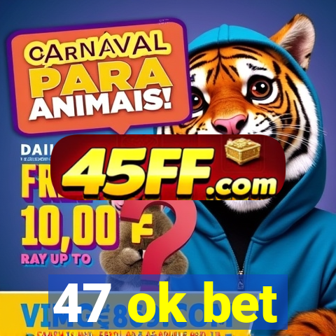 47 ok bet